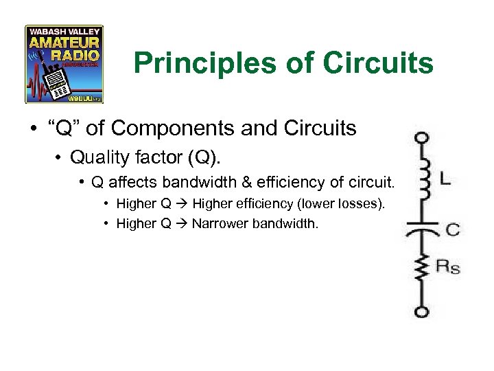 Principles of Circuits • “Q” of Components and Circuits • Quality factor (Q). •