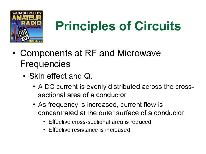 Principles of Circuits • Components at RF and Microwave Frequencies • Skin effect and