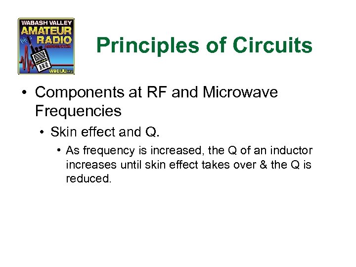 Principles of Circuits • Components at RF and Microwave Frequencies • Skin effect and