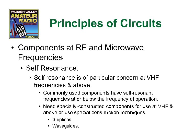 Principles of Circuits • Components at RF and Microwave Frequencies • Self Resonance. •