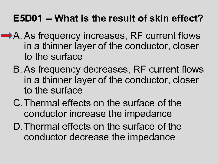 E 5 D 01 -- What is the result of skin effect? A. As