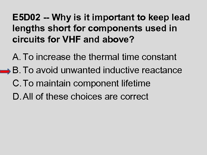 E 5 D 02 -- Why is it important to keep lead lengths short