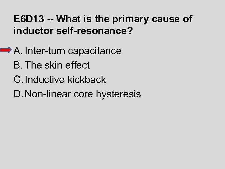 E 6 D 13 -- What is the primary cause of inductor self-resonance? A.