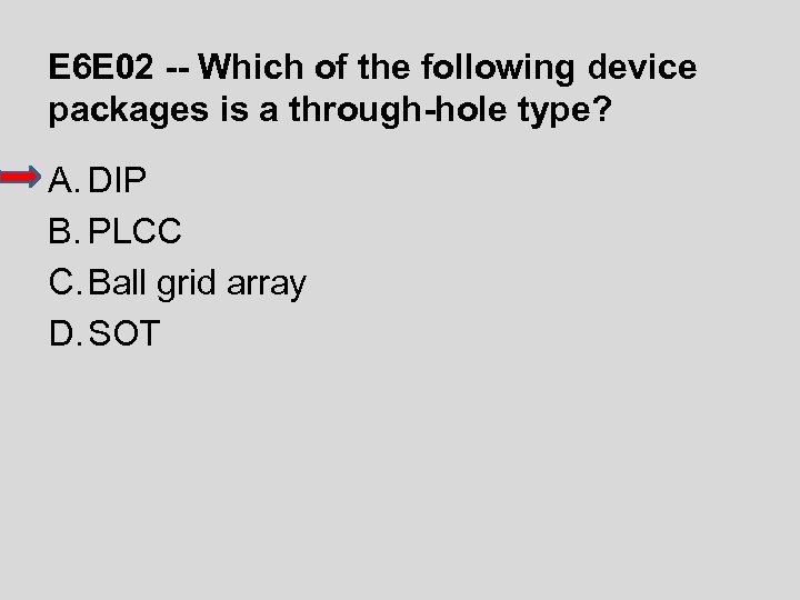 E 6 E 02 -- Which of the following device packages is a through-hole