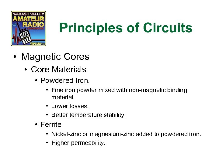 Principles of Circuits • Magnetic Cores • Core Materials • Powdered Iron. • Fine