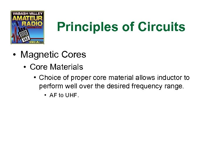 Principles of Circuits • Magnetic Cores • Core Materials • Choice of proper core