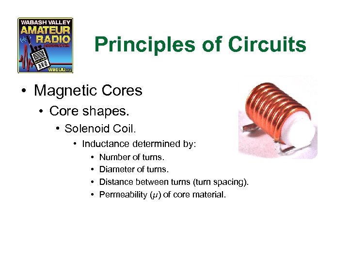 Principles of Circuits • Magnetic Cores • Core shapes. • Solenoid Coil. • Inductance