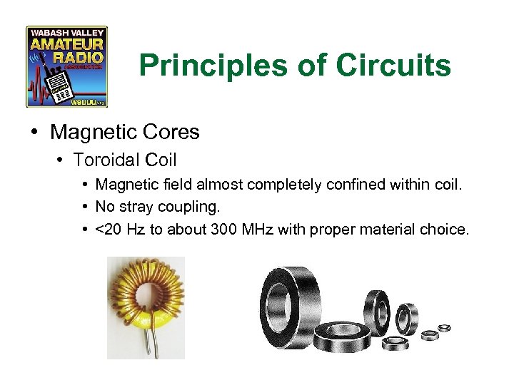 Principles of Circuits • Magnetic Cores • Toroidal Coil • Magnetic field almost completely