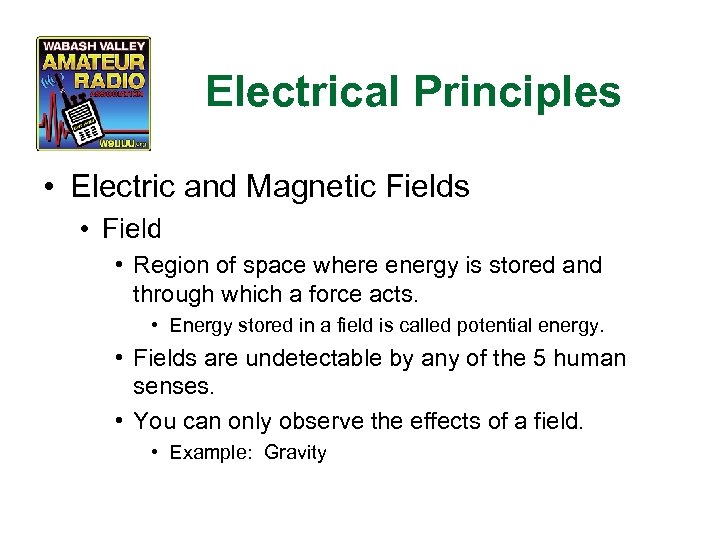 Electrical Principles • Electric and Magnetic Fields • Field • Region of space where