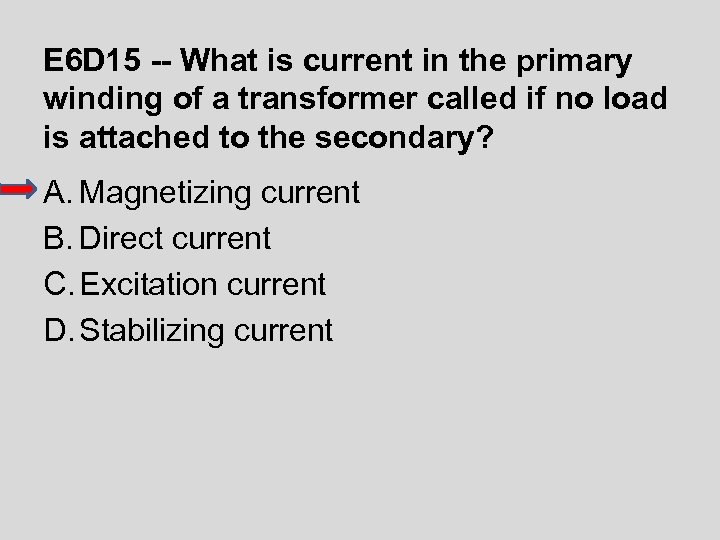 E 6 D 15 -- What is current in the primary winding of a