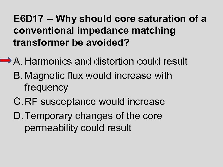E 6 D 17 -- Why should core saturation of a conventional impedance matching