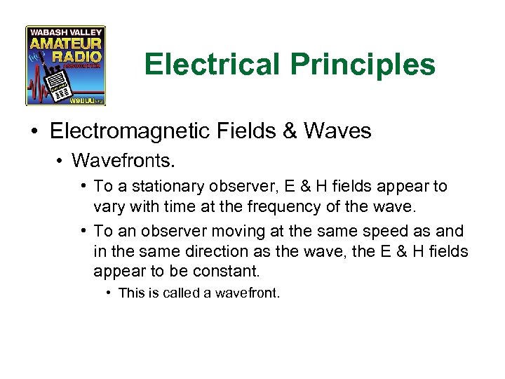 Electrical Principles • Electromagnetic Fields & Waves • Wavefronts. • To a stationary observer,