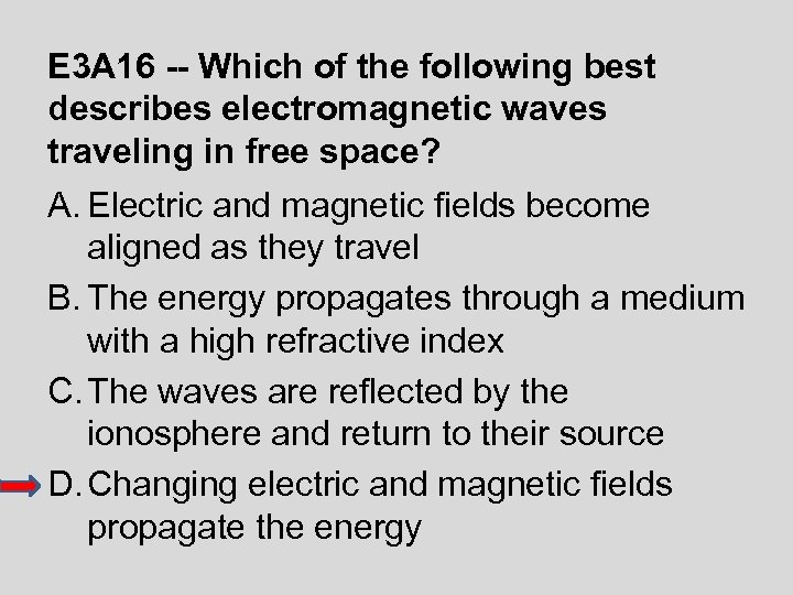 E 3 A 16 -- Which of the following best describes electromagnetic waves traveling