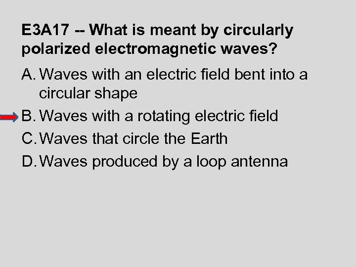 E 3 A 17 -- What is meant by circularly polarized electromagnetic waves? A.