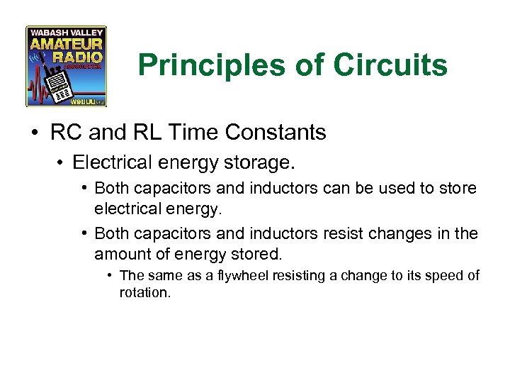 Principles of Circuits • RC and RL Time Constants • Electrical energy storage. •