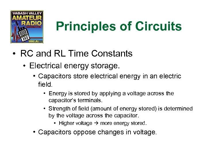 Principles of Circuits • RC and RL Time Constants • Electrical energy storage. •