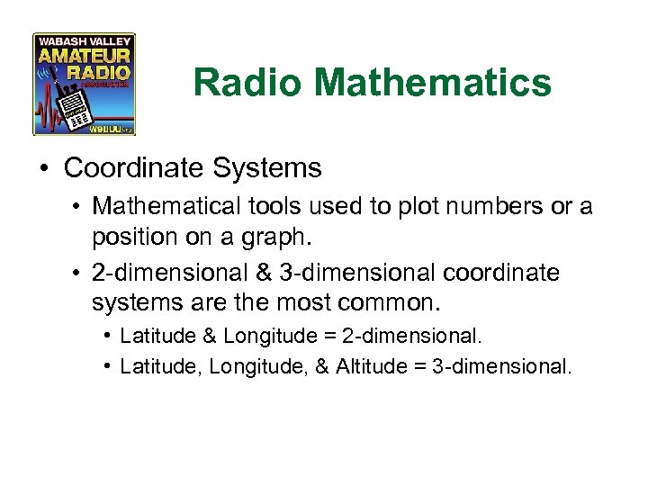 Radio Mathematics • Coordinate Systems • Mathematical tools used to plot numbers or a