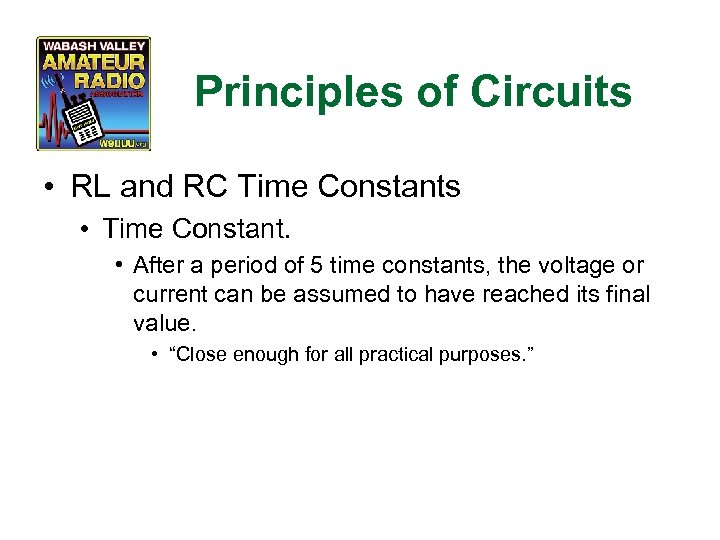 Principles of Circuits • RL and RC Time Constants • Time Constant. • After