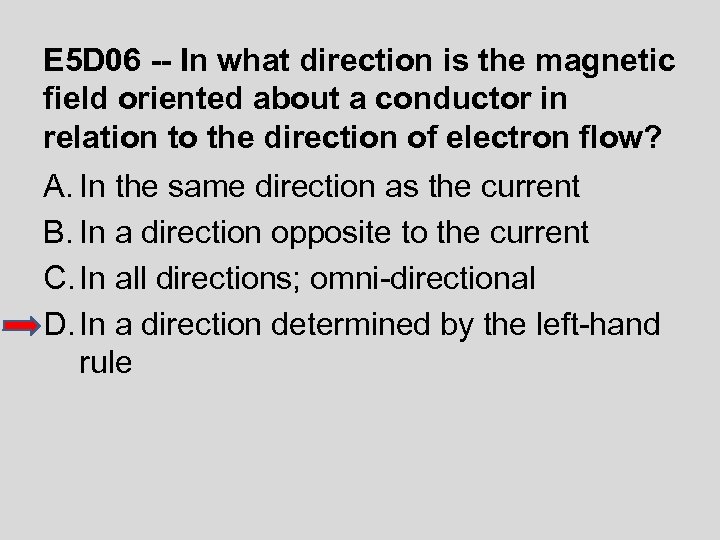 E 5 D 06 -- In what direction is the magnetic field oriented about