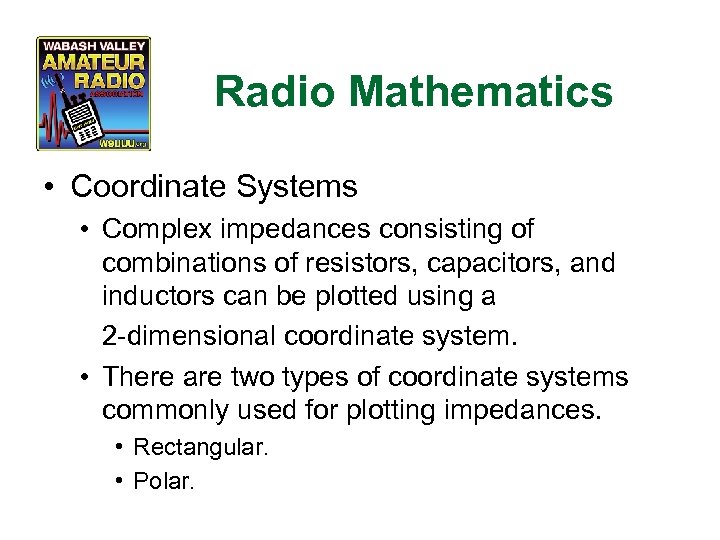 Radio Mathematics • Coordinate Systems • Complex impedances consisting of combinations of resistors, capacitors,