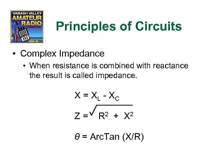 Principles of Circuits • Complex Impedance • When resistance is combined with reactance the