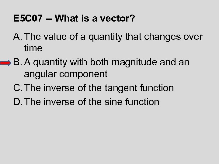 E 5 C 07 -- What is a vector? A. The value of a