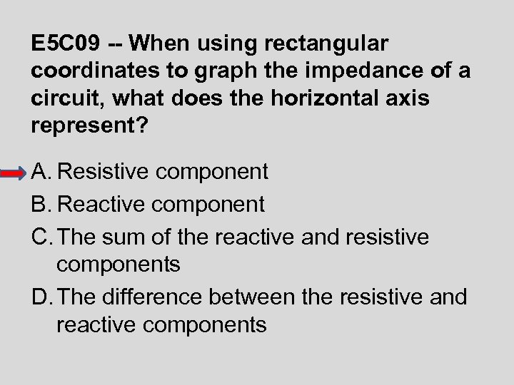 E 5 C 09 -- When using rectangular coordinates to graph the impedance of