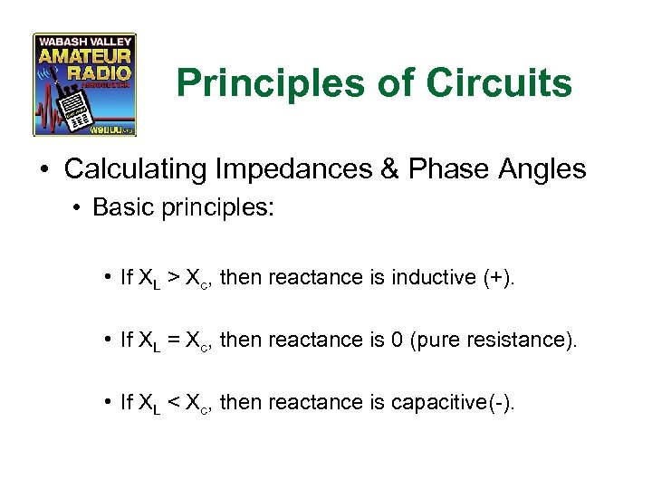 Principles of Circuits • Calculating Impedances & Phase Angles • Basic principles: • If