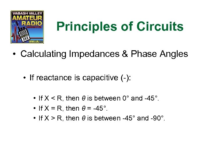 Principles of Circuits • Calculating Impedances & Phase Angles • If reactance is capacitive