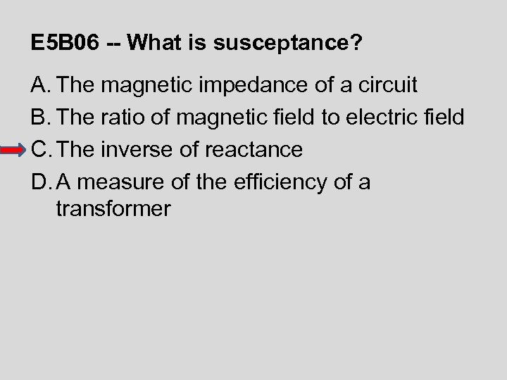 E 5 B 06 -- What is susceptance? A. The magnetic impedance of a