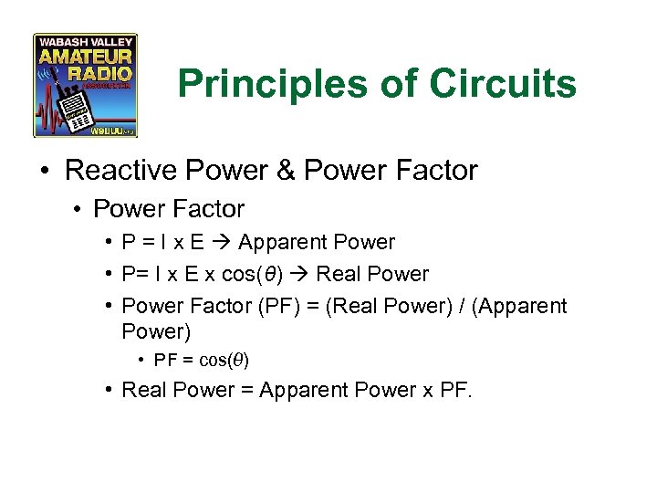 Principles of Circuits • Reactive Power & Power Factor • P = I x