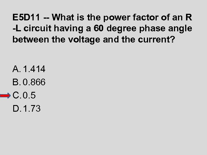 E 5 D 11 -- What is the power factor of an R -L