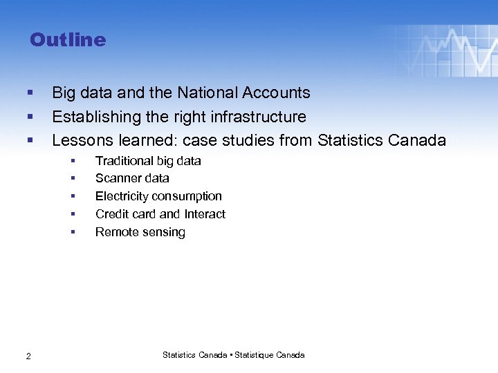 Outline § § § Big data and the National Accounts Establishing the right infrastructure