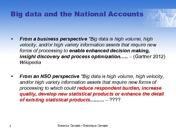 Big data and the National Accounts § From a business perspective "Big data is