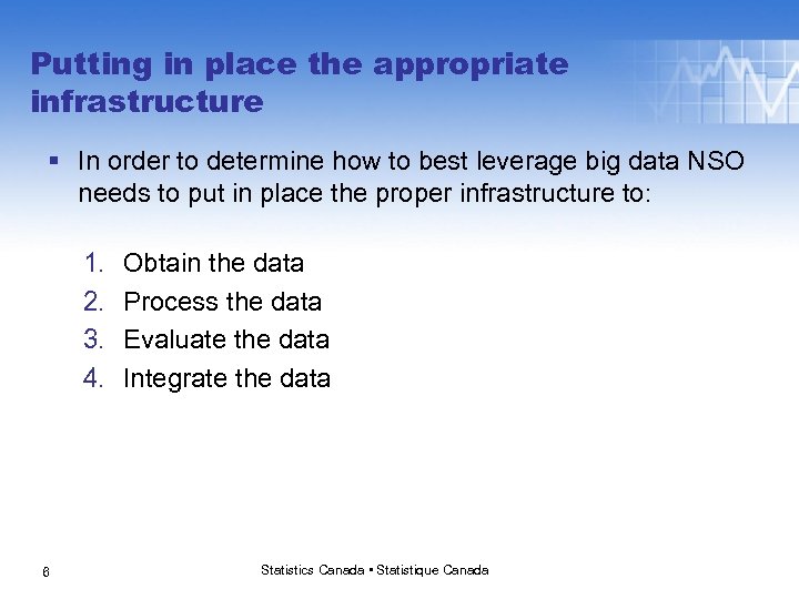 Putting in place the appropriate infrastructure § In order to determine how to best