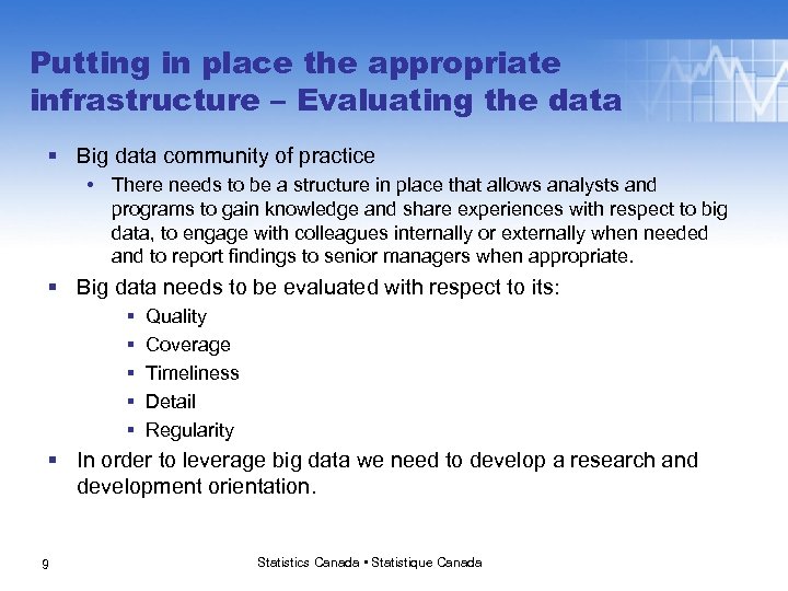 Putting in place the appropriate infrastructure – Evaluating the data § Big data community