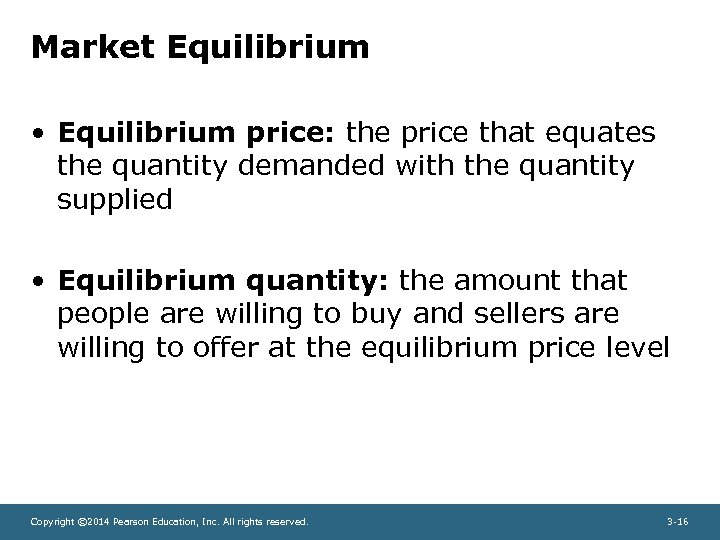 Market Equilibrium • Equilibrium price: the price that equates the quantity demanded with the