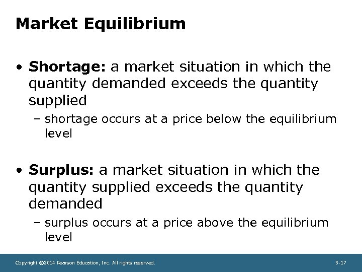 Market Equilibrium • Shortage: a market situation in which the quantity demanded exceeds the