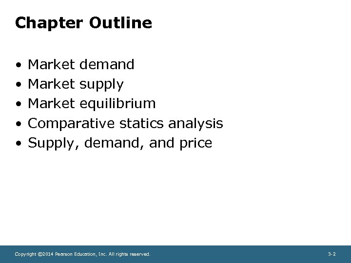 Chapter Outline • • • Market demand Market supply Market equilibrium Comparative statics analysis