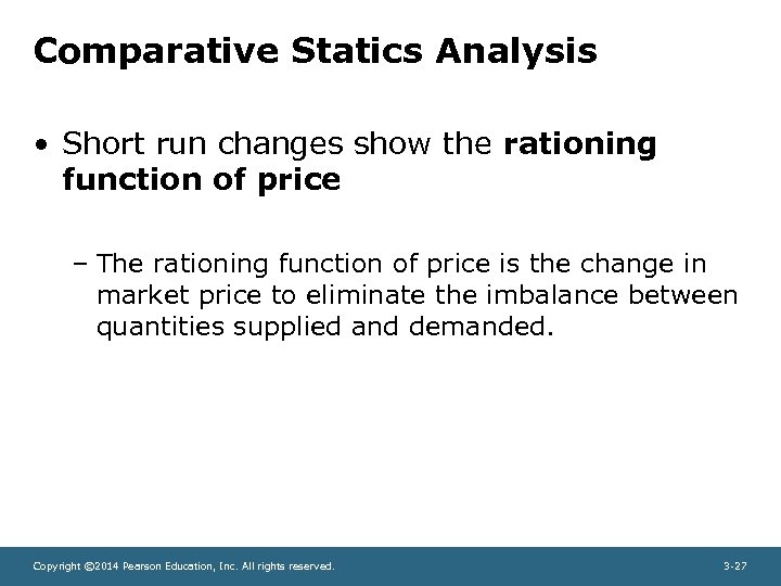 Comparative Statics Analysis • Short run changes show the rationing function of price –