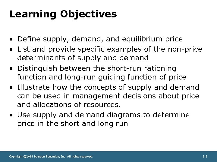 Learning Objectives • Define supply, demand, and equilibrium price • List and provide specific