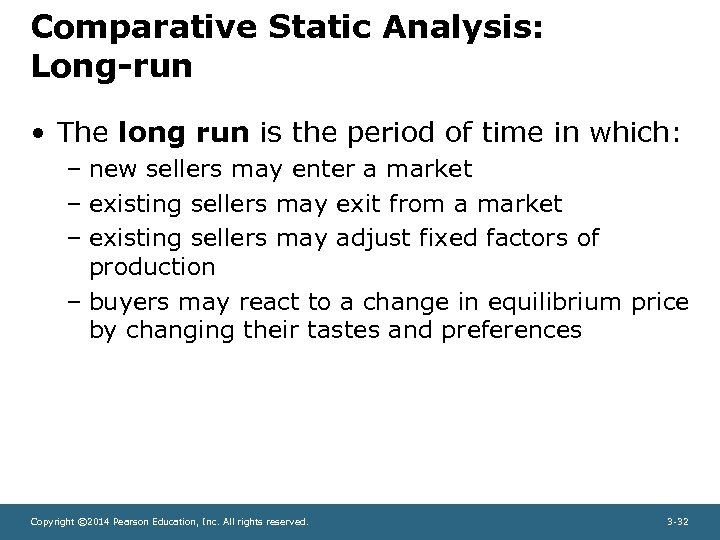 Comparative Static Analysis: Long-run • The long run is the period of time in