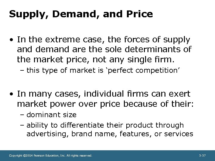 Supply, Demand, and Price • In the extreme case, the forces of supply and