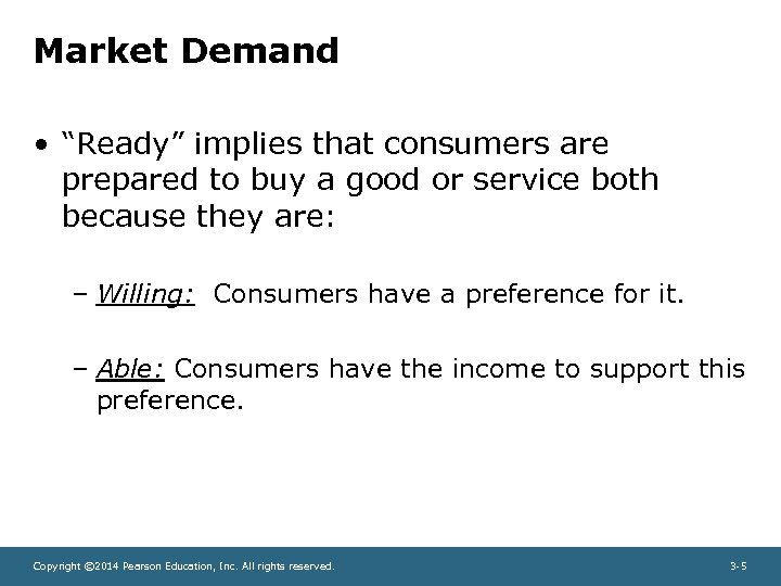 Market Demand • “Ready” implies that consumers are prepared to buy a good or