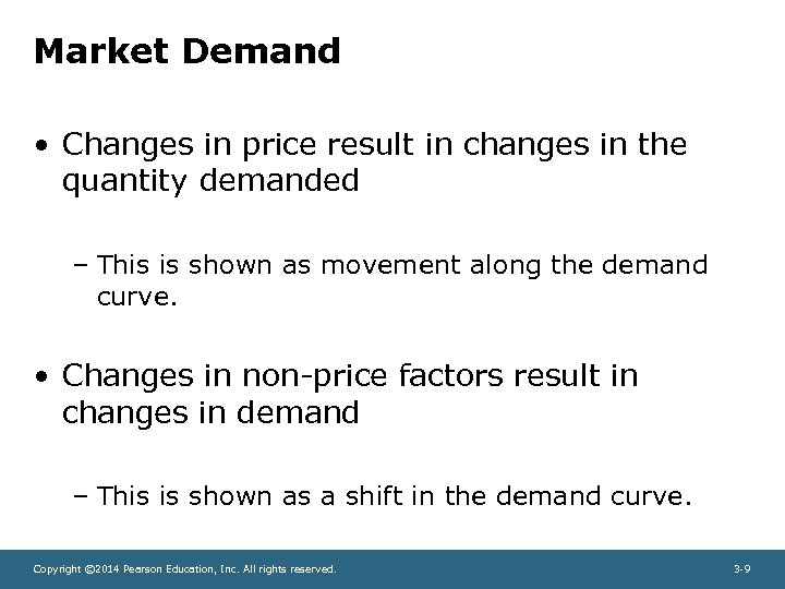 Market Demand • Changes in price result in changes in the quantity demanded –