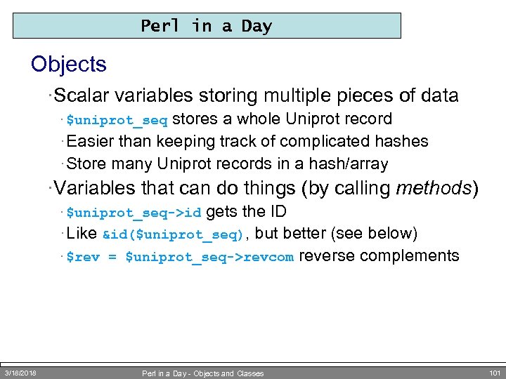 Perl in a Day Objects ·Scalar variables storing multiple pieces of data stores a