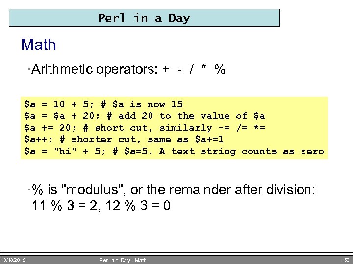 Perl in a Day Math ·Arithmetic operators: + - / * % $a =