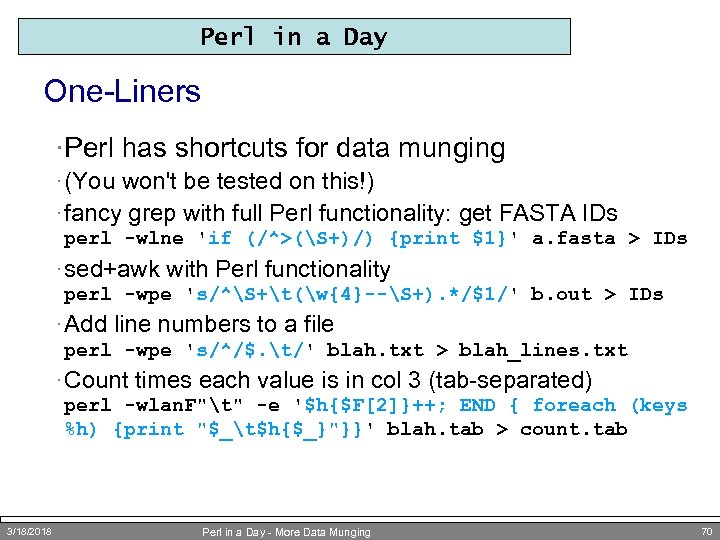 Perl in a Day One-Liners ·Perl has shortcuts for data munging · (You won't