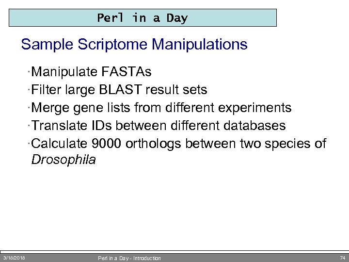 Perl in a Day Sample Scriptome Manipulations ·Manipulate FASTAs ·Filter large BLAST result sets