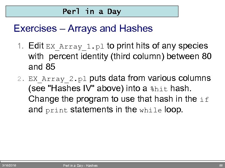 Perl in a Day Exercises – Arrays and Hashes 1. Edit EX_Array_1. pl to